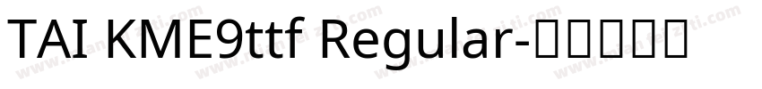 TAI KME9ttf Regular字体转换